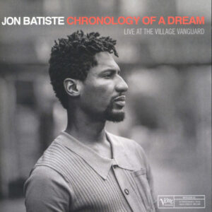 Jon Batiste – Chronology Of A Dream: Live At The Village Vanguard
