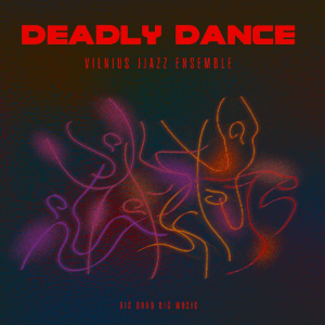 Deadly Dance | Vilnius JJAZZ Ensemble