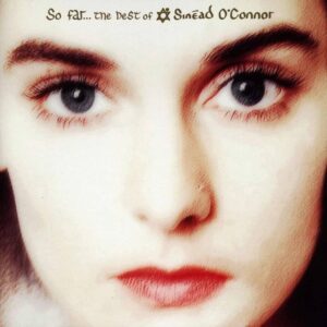 Sinéad O'Connor – So Far... The Best Of Sinéad O'Connor