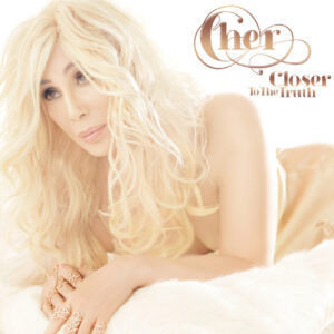 Cher – Closer To The Truth