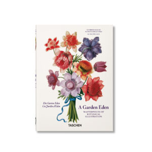 A Garden Eden. Masterpieces of Botanical Illustration. 40th Ed.