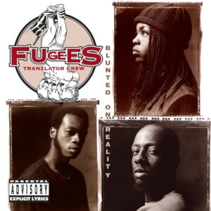 Fugees  – Blunted On Reality