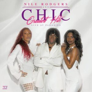 Nile Rodgers And Chic – Greatest Hits - Live At Paradiso
