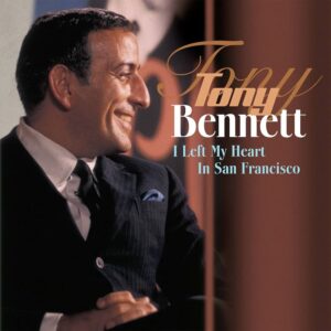 Tony Bennett – I Left My Heart In San Francisco