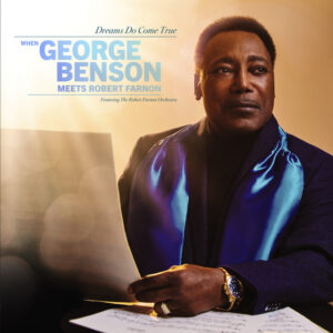 George Benson - Dreams Do Come True : When George Benson Meets Robert Farnon