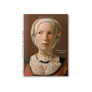 What Great Paintings Say. Masterpieces in Detail