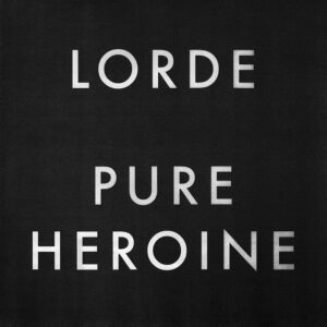 Lorde – Pure Heroine