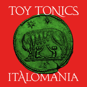 Toy Tonics Italomania