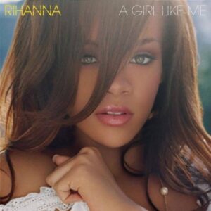 Rihanna – A Girl Like Me