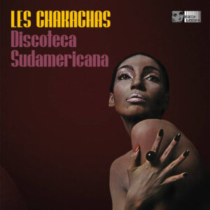 Les Chakachas – Discoteca Sudamericana