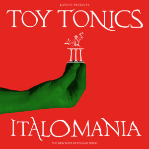 Toy Tonics - Italomania III