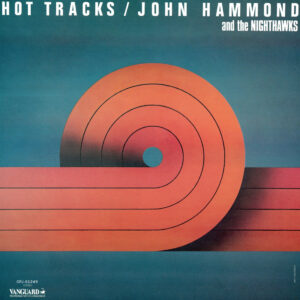 John Hammond & The Nighthawks - Hot Tracks
