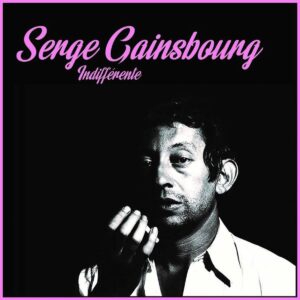 Serge Gainsbourg – Indifferente