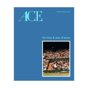 ACE - The Times & Style of Tennis