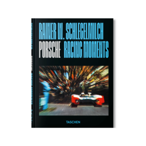 Rainer W. Schlegelmilch. Porsche Racing Moments. 45th Ed.