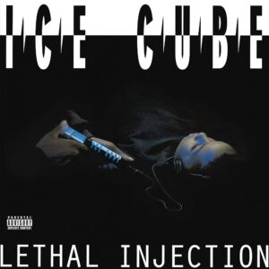 Ice Cube – Lethal Injection